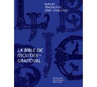 Sur Les Traces D'un Chef-D'oeuvre - La Bible De Moutier-Grandval