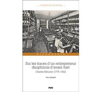 Sur les traces d'un entrepreneur Dauphinois d'avant-hier Charles Meunier (1775-1842) - Paul Meunier - Presses Universitaires Grenoble - broché - Essai
