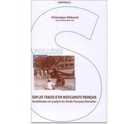Sur les traces d'un mexicaniste français. Constitution et analyse du fonds François Chevalier - Véronique Hébrard - Karthala - broché - Récit