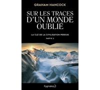 Sur les traces d'un monde oublié La e la civilisation perdue - Graham Hancock - Pygmalion - broché - Essai