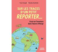 Sur les traces d'un petit reporter...: Essai sur l'aventure dans l'oeuvre d'Hergé