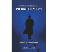 Sur les traces écrites de... Pierre Demers : parcours et correspondance