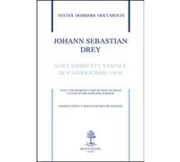 Sur l'esprit et l'essence du catholicisme (1819) DREY JOHANN-SEBASTIAN (Auteur)