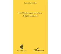 Sur l'esthétique Littéraire Négro-africaine - Basile-Juleat Fouda - L'harmattan - broché - Essai