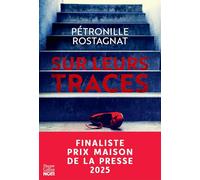 Pétronille Rostagnat – Sur leurs traces – Finaliste Prix Maison de la presse 2025 – Broché