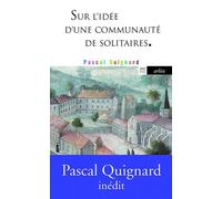 Sur l'idée d'une communauté de solitaires - Pascal Quignard - Arlea - Poche - Essai