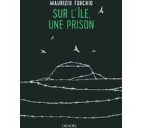 Torchio Maurizio – Sur l'île, une prison – Roman – Broché – Éditions Denoël