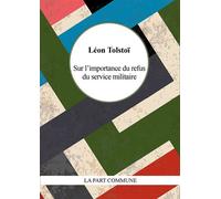 Sur l'importance du refus du service militaire - Léon Tolstoï - La Part Commune - broché - Essai