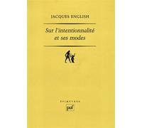 Sur l'intentionnalité et ses modes - Jacques English - Puf - broché - Etude