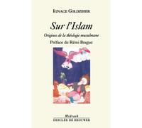 Sur l'Islam : Origines de la théologie musulmane