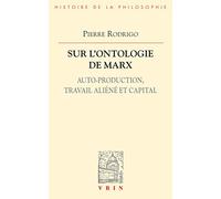 Sur l'ontologie de Marx: auto-production, travail aliéné et capital