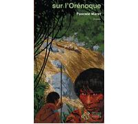 Sur l'Orénoque nouvelle édition - Pascale Maret - Thierry Magnier Eds - broché - Roman adolescent dès 13 ans