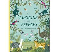 Sur l'origine des espèces de Charles Darwin Sabine Radeva (Auteur), Katie Fechtmann (Illustration), Didier Da Silva (Traduction)