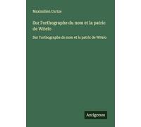 Sur l'orthographe du nom et la patric de Witelo: Sur l'orthographe du nom et la patric de Witelo