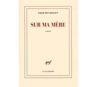 Tahar Ben Jelloun – Sur ma mère – Roman – Broché