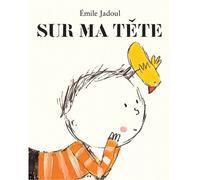 Sur ma tete - Emile Jadoul - Ecole Des Loisirs - broché - Album jeunesse dès 3 ans