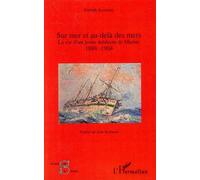 Sur mer et au-delà des mers La vie d'un jeune médecin de Marine - 1888-1904 - Joseph Averous - L'harmattan - broché - Etude