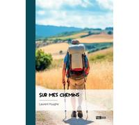 Sur mes chemins - Laurent Huyghe - Publibook - broché - Récit