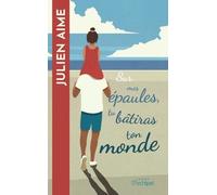 Sur mes épaules, tu bâtiras ton monde Julien Aime (Auteur)