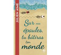 Sur mes épaules tu bâtiras ton monde - Julien Aime - Archipoche - Poche - Roman
