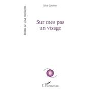 Erick Gauthier – Sur mes pas un visage – Poésie – Broché – L'Harmattan