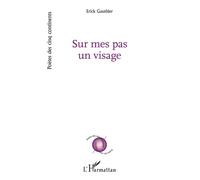 Sur mes pas un visage - Erick Gauthier - L'harmattan - broché - Poésie