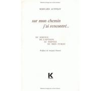 Sur mon chemin j'ai rencontré Du service de l'opinion au service du bien public - Bernard Auffray - Klincksieck - broché - Essai