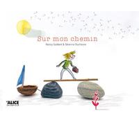 Sur mon chemin - Nancy Guilbert - Alice Eds - cartonné - Album jeunesse