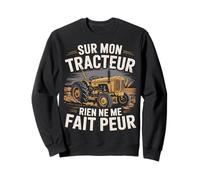 sur Mon Tracteur Rien Ne Me Fait Peur Agriculteur Sweatshirt