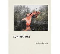Sur-Nature - Benjamin Deroche - Filigranes Eds - relié - Beau livre