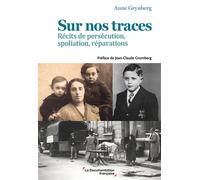 Sur nos traces Récits de persécution, spoliation, réparations - Anne Grynberg - Documentation Francaise - broché - Récit