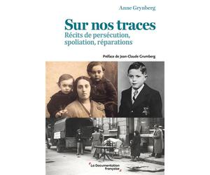 Sur nos traces Récits de persécution, spoliation, réparations - Anne Grynberg - Documentation Francaise - broché - Récit