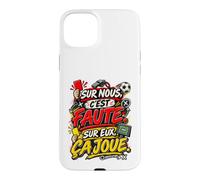 sur Nous C’Est Faute sur Eux Ça Joue Humour Football Coque pour iPhone 15 Plus