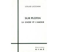 Sur Plotin la Gnose et l'Amour