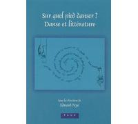 Sur Quel Pied Danser ? - Danse Et Littérature, Actes Du Colloque Avril 2003, Lincoln College, Oxford