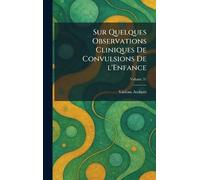 Sur quelques observations cliniques de convulsions de l'enfance