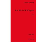 Sur Richard Wagner - Hans Mayer - Arche - Livre