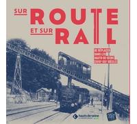 Sur Route Et Sur Rail - Se Déplacer Dans Les Hauts-De-Seine (Xviiie - Xxie Siècle)