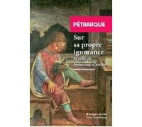 Sur sa propre ignorance Et celle de beaucoup d'autres - Pétrarque - Rivages - Poche - Roman