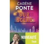 Sur scène: Livre nouveauté 2024 de Carène Ponte, Par la star du feel good à la française, Roman nouveauté 2024 au coeur de New York et des planches de Broadway