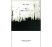 Sur shoah de claude lanzmann - Eric Marty - Manucius Eds - broché - Monographie