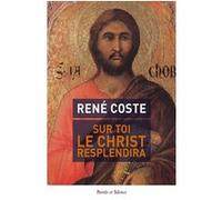Sur toi le Christ resplendira René Coste (Auteur)