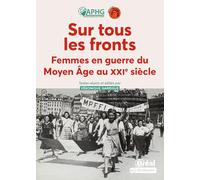 Sur tous les fronts: Femmes en guerre du Moyen äge au XXIe siècle