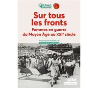 Sur tous les fronts Femmes en guerre du Moyen äge au XXIe siècle - Christelle Balouzat-Loubet - Bréal - broché - Essai