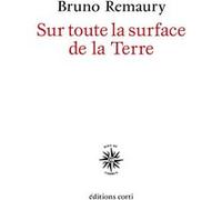 Sur toute la surface de la Terre Bruno Remaury (Auteur)