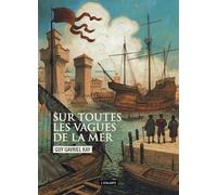 Sur toutes les vagues de la mer - Guy Gavriel Kay - Atalante - broché - Roman