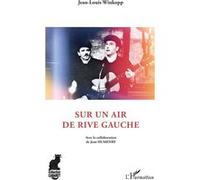 Sur un air de rive gauche Jean-Louis Winkopp (Auteur)