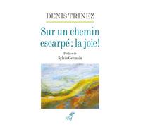 Sur un chemin escarpe : la joie ! - Denis Trinez - Cerf - broché - Témoignage