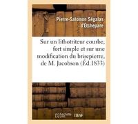 Sur un lithotriteur courbe, fort simple et sur une modification du brisepierre, de M. Jacobson - Segalas D'etchepare-P-S - Hachette Bnf - broché - Livre