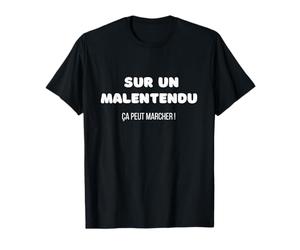 Sur un malentendu ça peut marcher ! T-Shirt